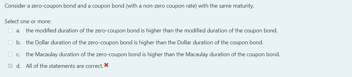 Consider a zerocoupon bond and a coupon bond