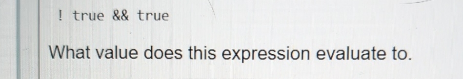 ! true && true What value does this expression
