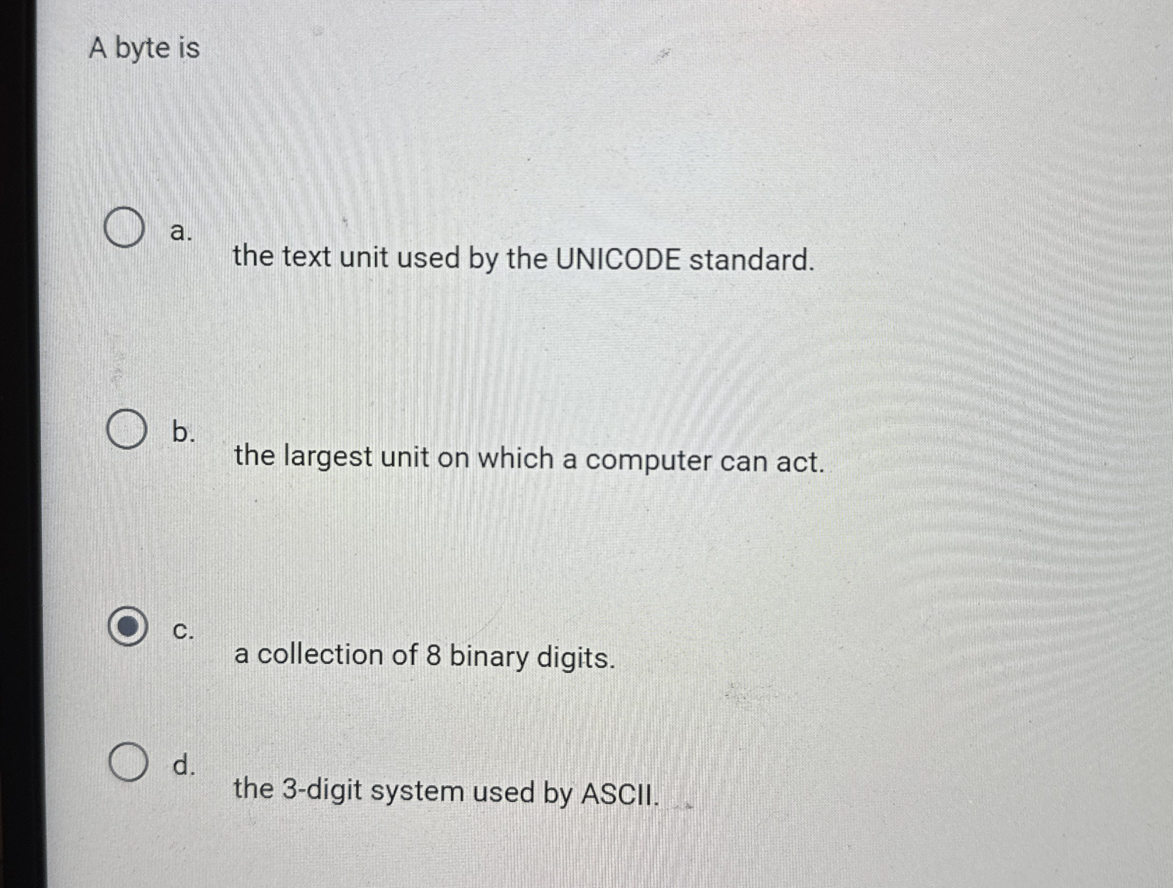 A byte is a . the text unit used by the UNICODE