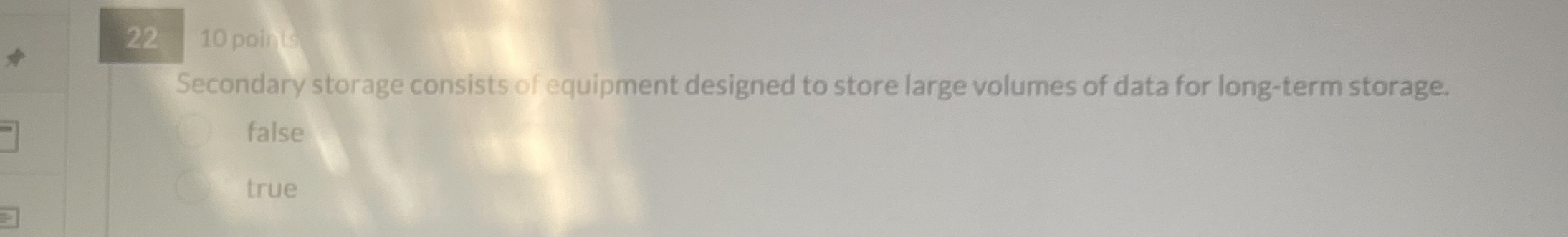 2 2 1 0 points Secondary storage consists of