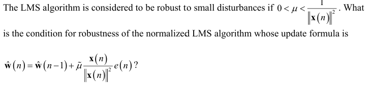 The LMS algorithm is considered to be robust to