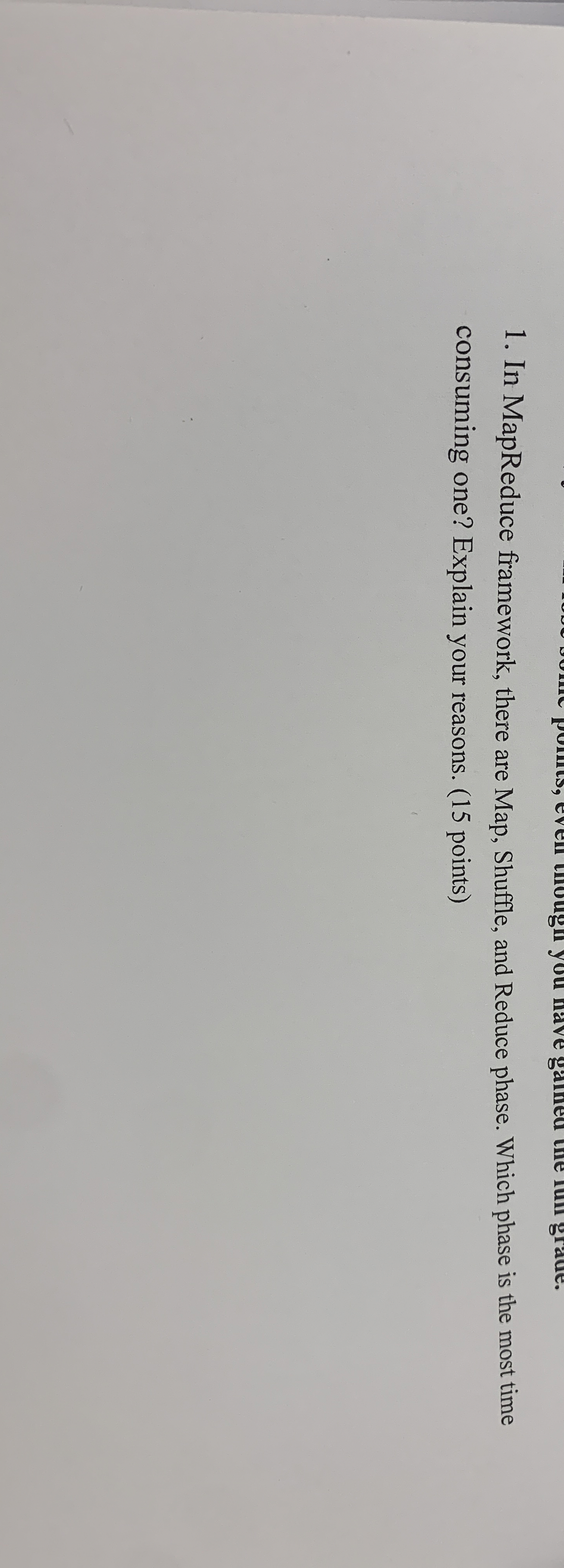 In MapReduce framework, there are Map, Shuffle,