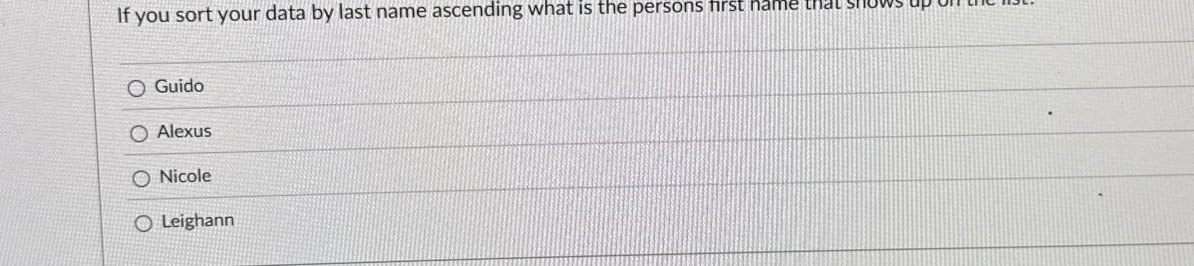 If you sort your data by last name ascending what