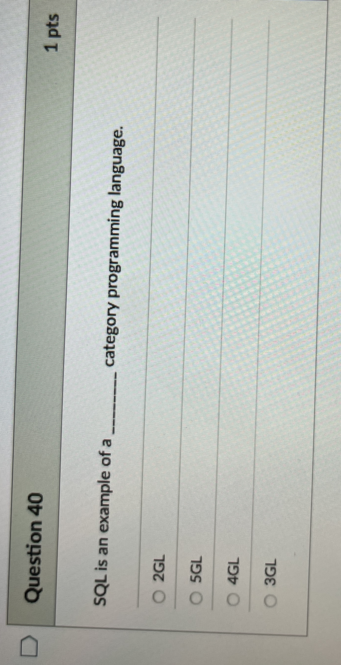 Question 4 0 1 pts SQL is an example of a q ,