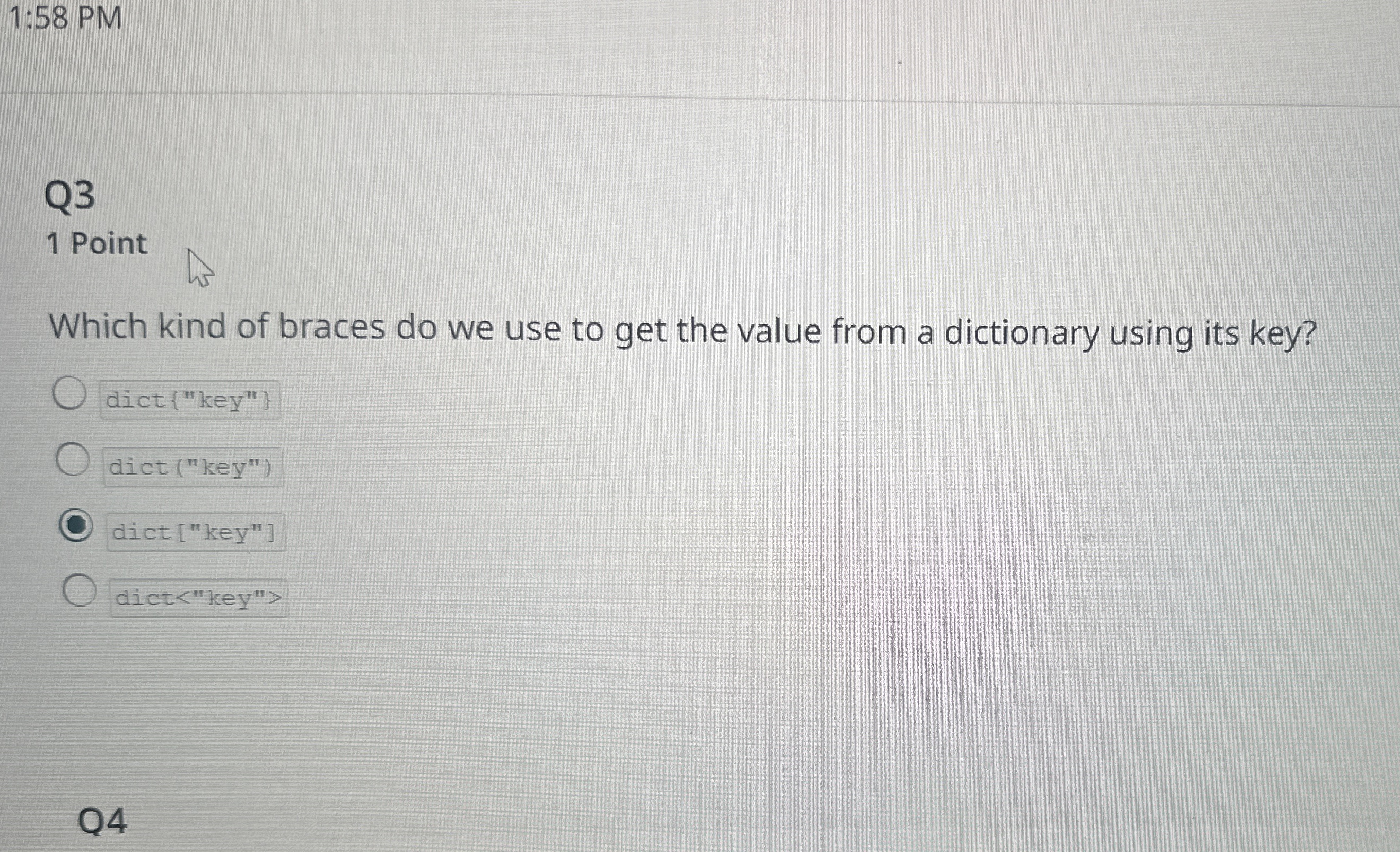 Q 3 1 Point Which kind of braces do we use to get