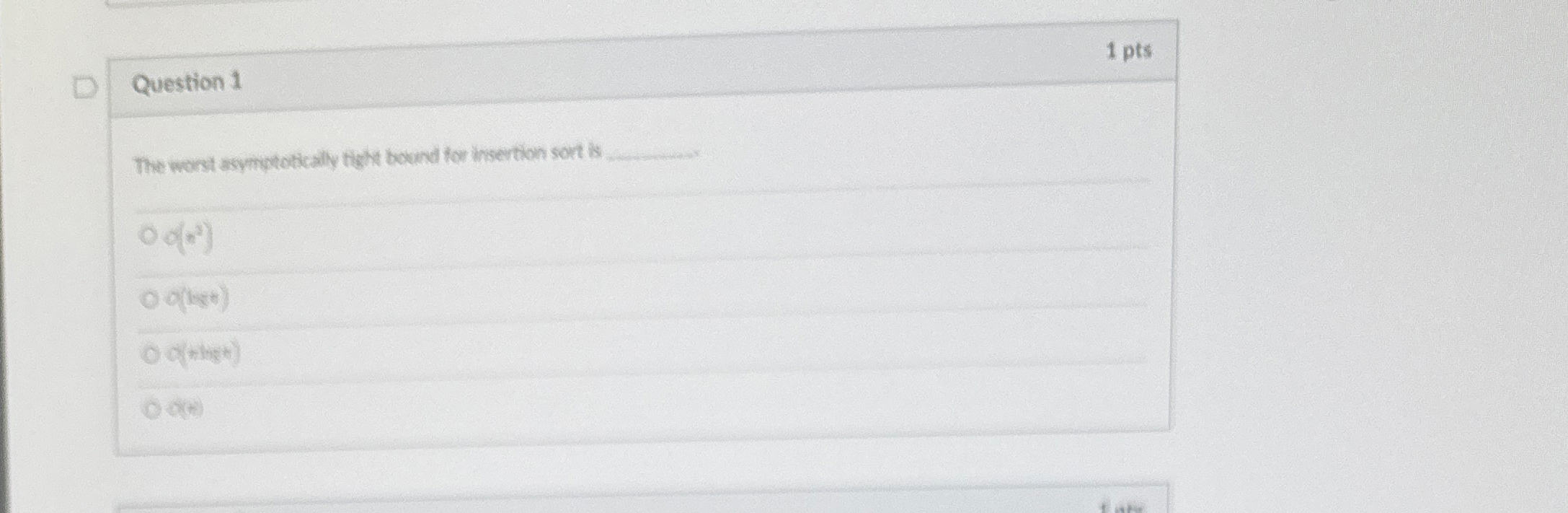 Question 1 1 pts The wors asymptotically tight