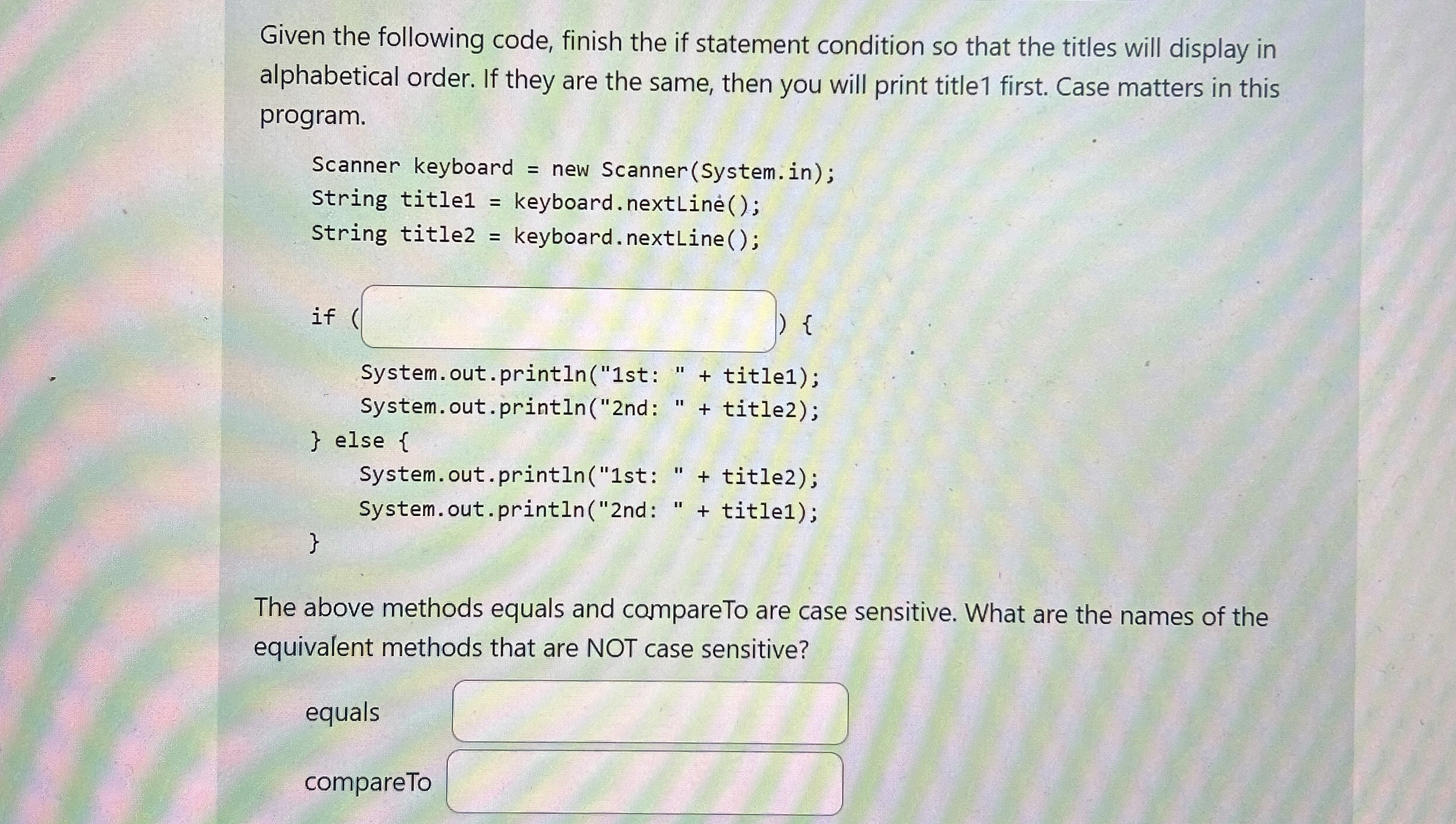 Given the following code, finish the if statement