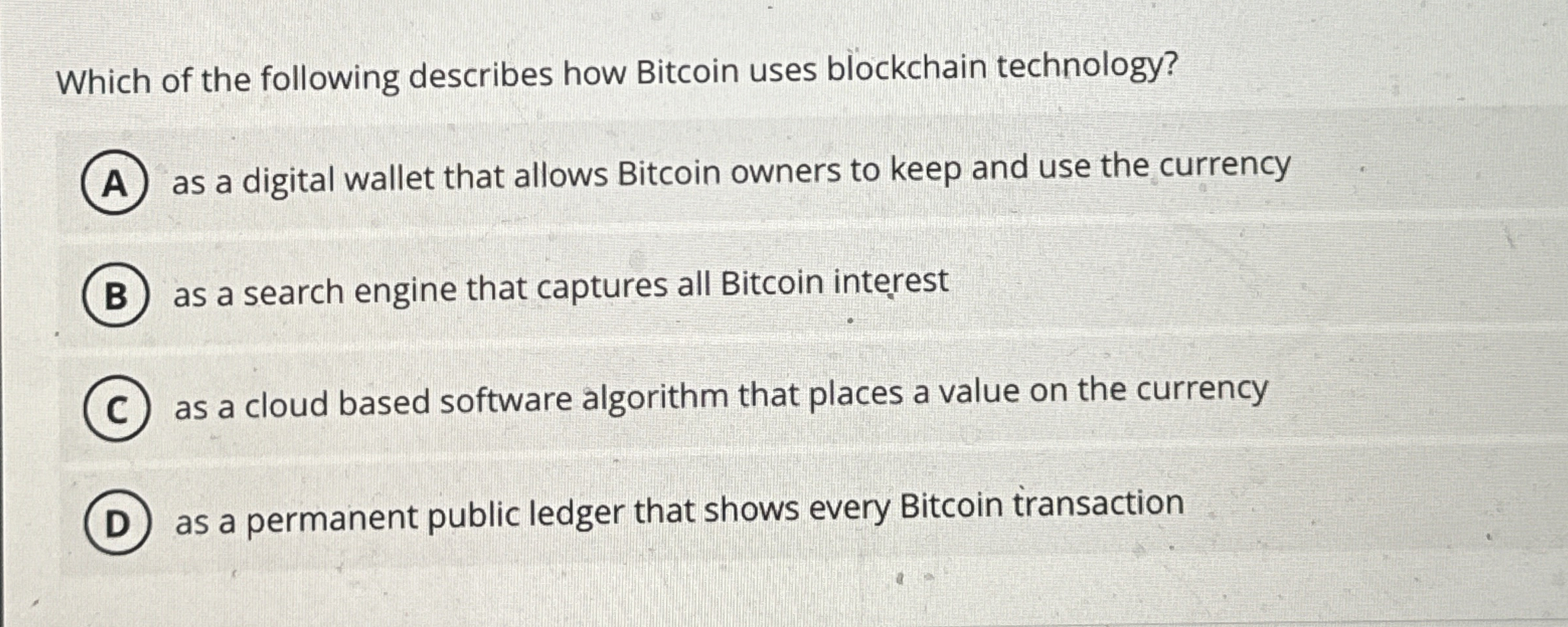 Which of the following describes how Bitcoin uses