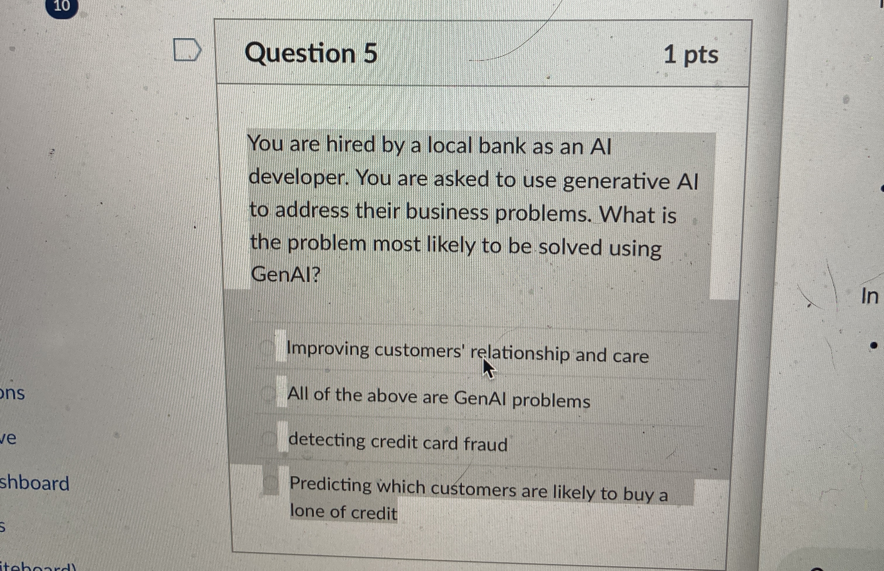 Question 5 1 pts You are hired by a local bank as