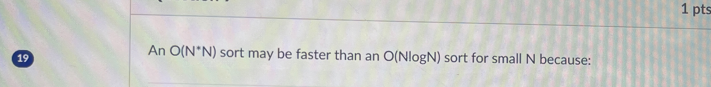 An O ( N * * ( N ) ) sort may be faster than an O