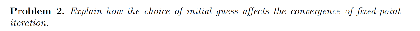 Problem 2 . Explain how the choice of initial