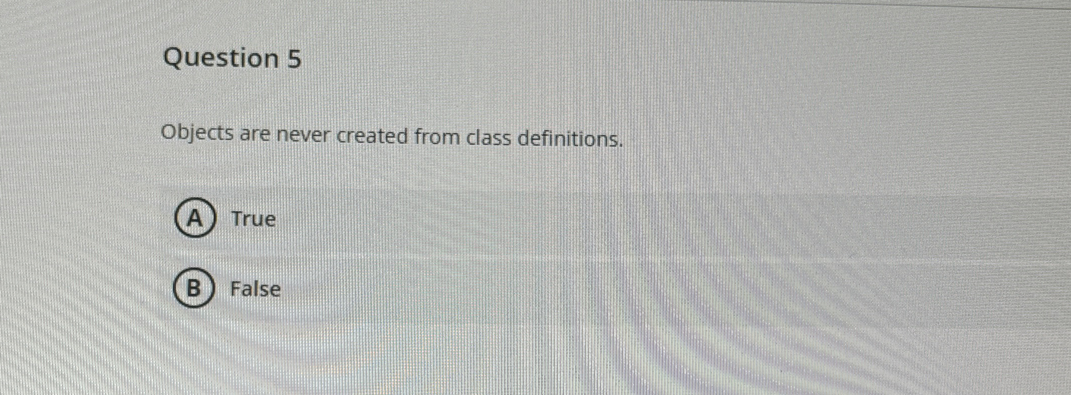 Question 5 Objects are never created from class