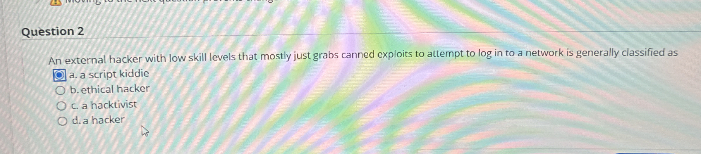 Question 2 An external hacker with low skill