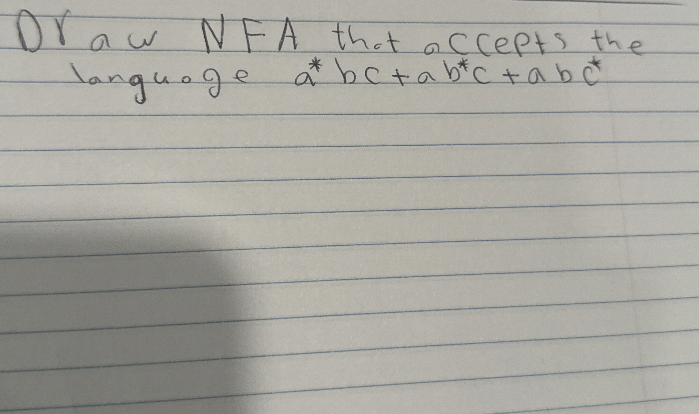 Dr a w NFA thot accepts the languge a * b c + a b