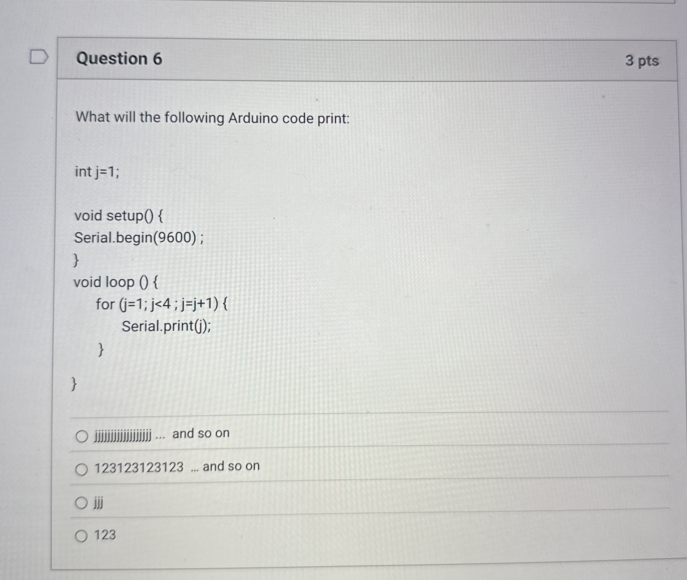 Question 6 What will the following Arduino code
