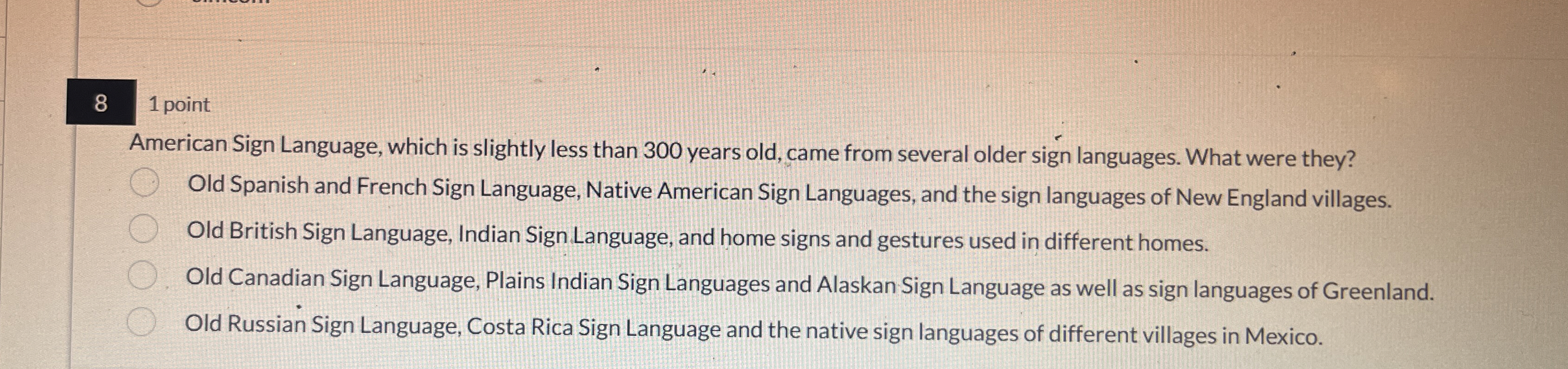 American Sign Language, which is slightly less