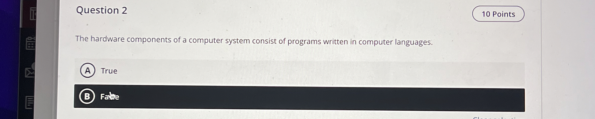 Question 2 The hardware components of a computer