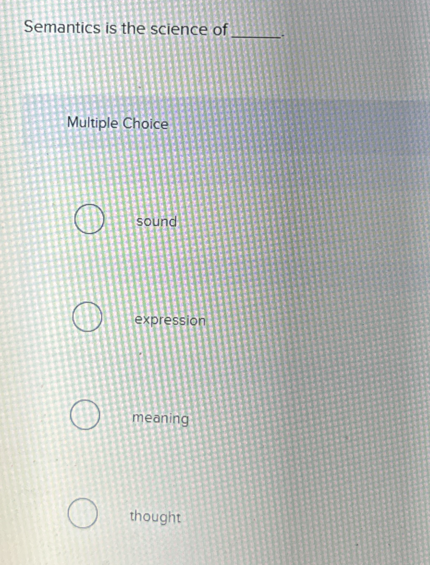 Semantics is the science of Multiple Choice sound