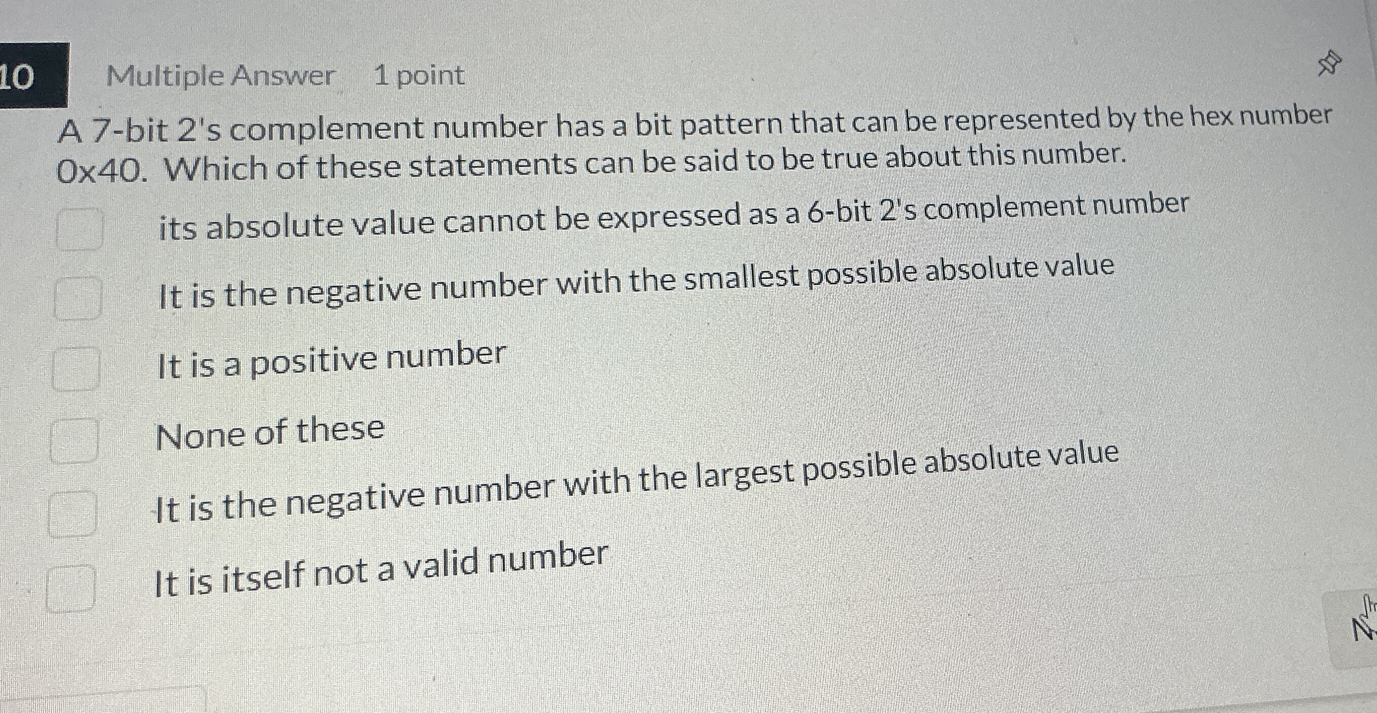 1 0 Multiple Answer 1 point A 7 - bit 2 ' s