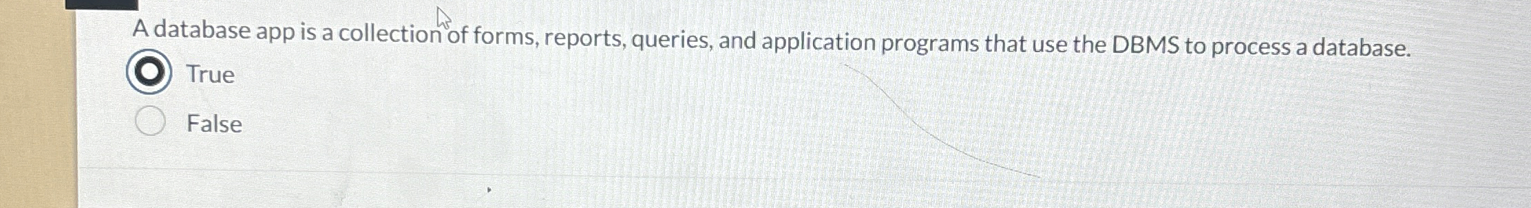 A database app is a collection of forms, reports,