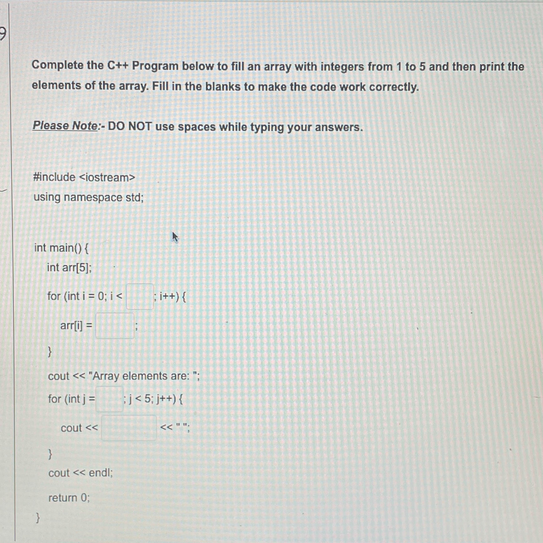 Complete the C + + Program below to fill an array