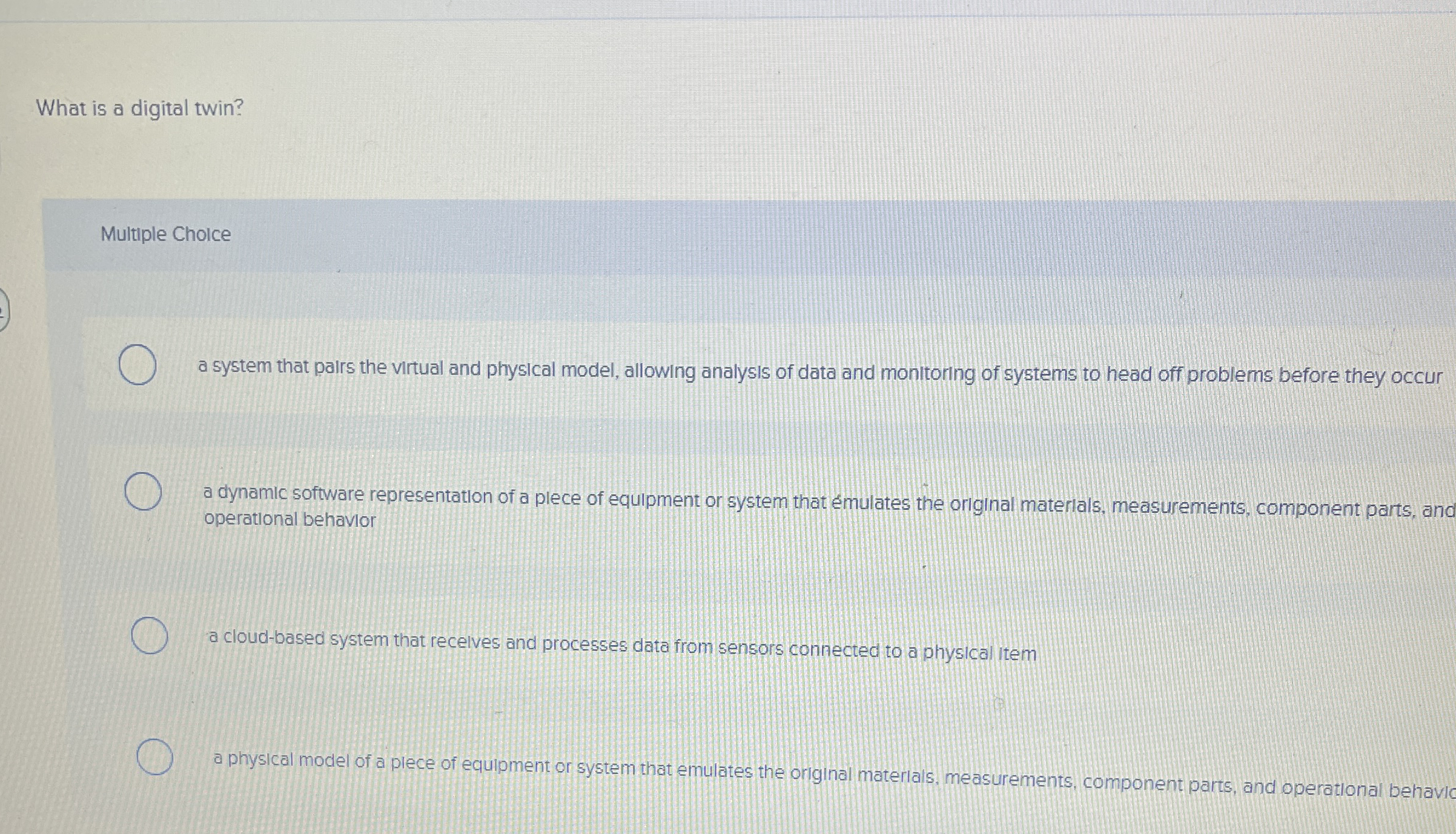 What is a digital twin? Multiple Choice a system