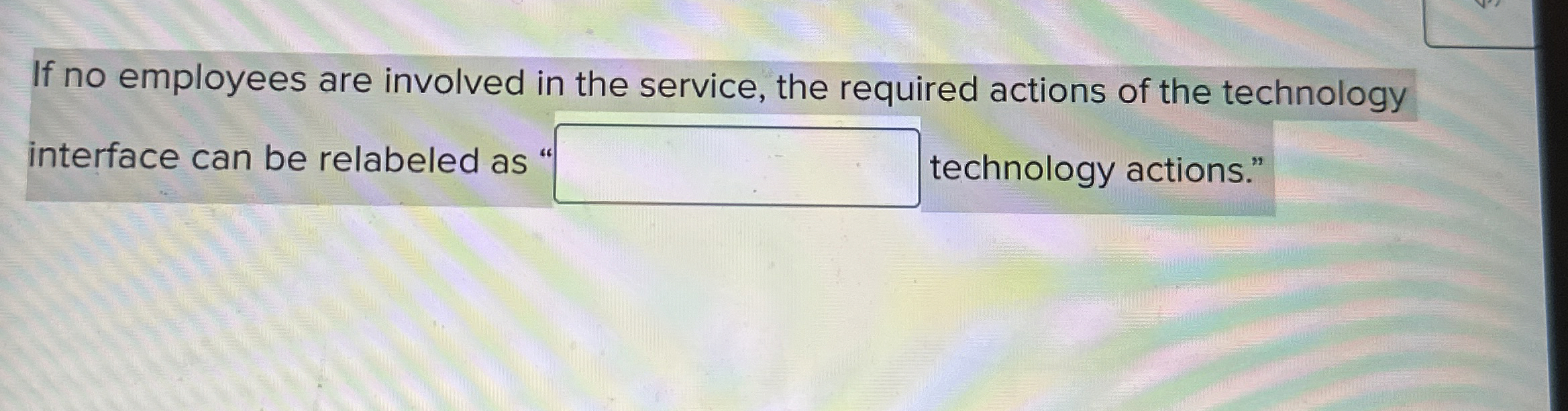 If no employees are involved in the service, the