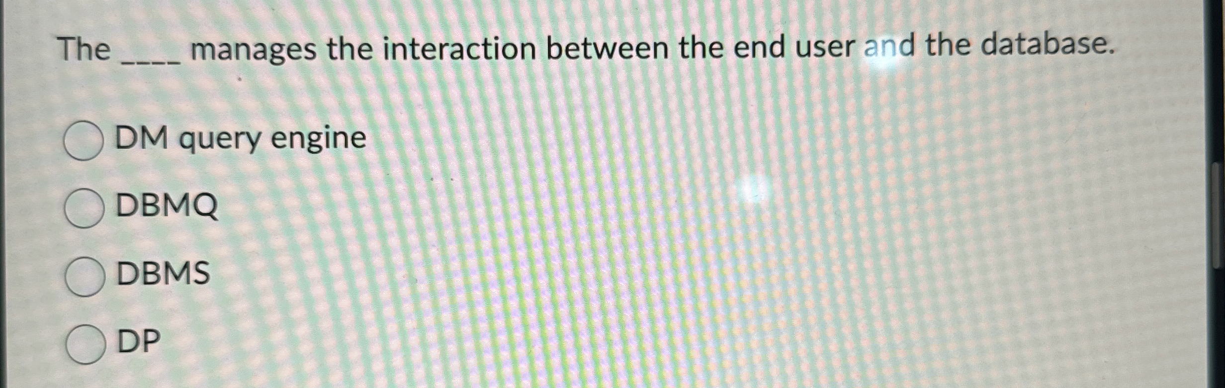 The manages the interaction between the end user