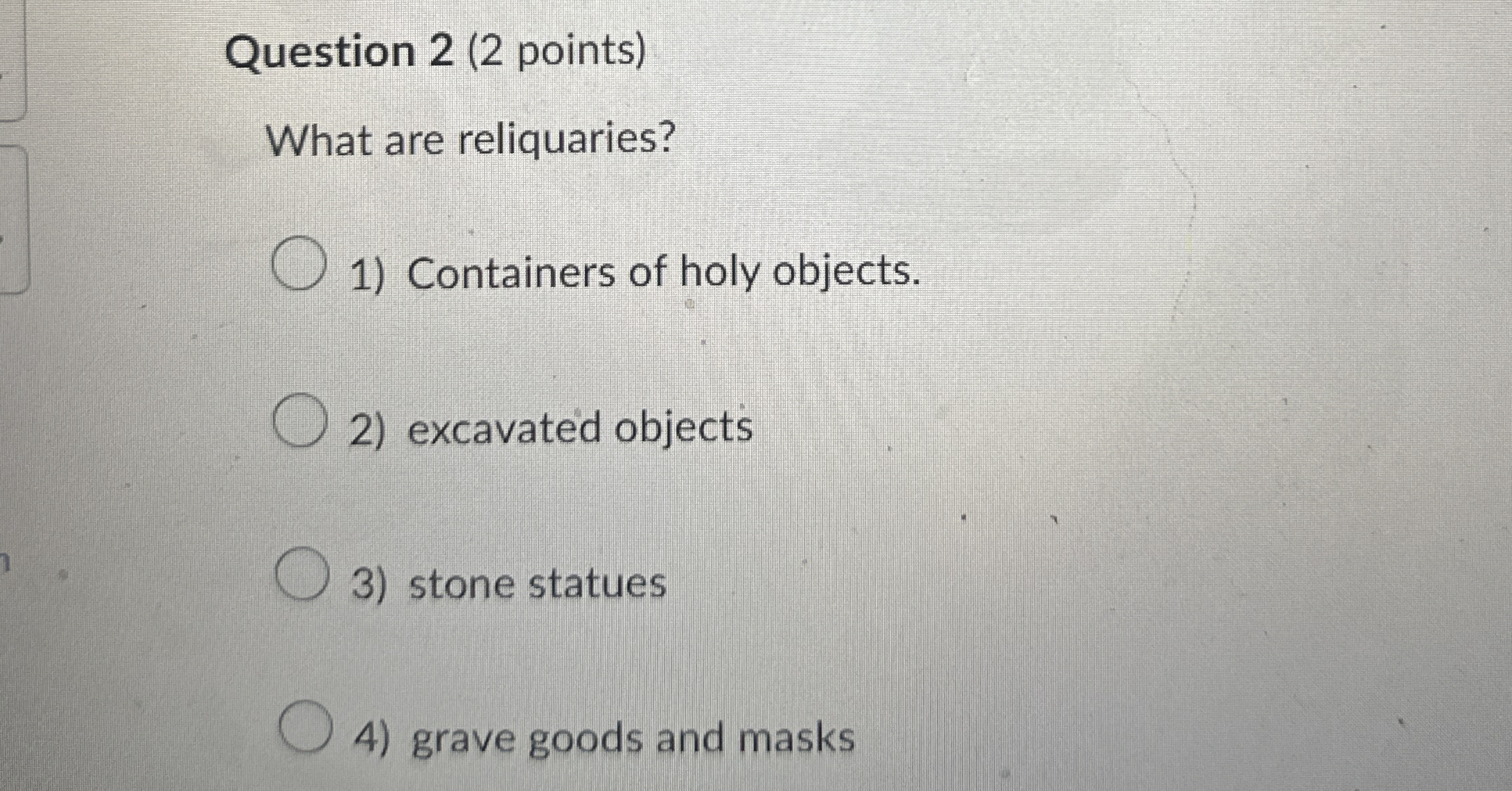 Question 2 ( 2 points ) What are reliquaries?