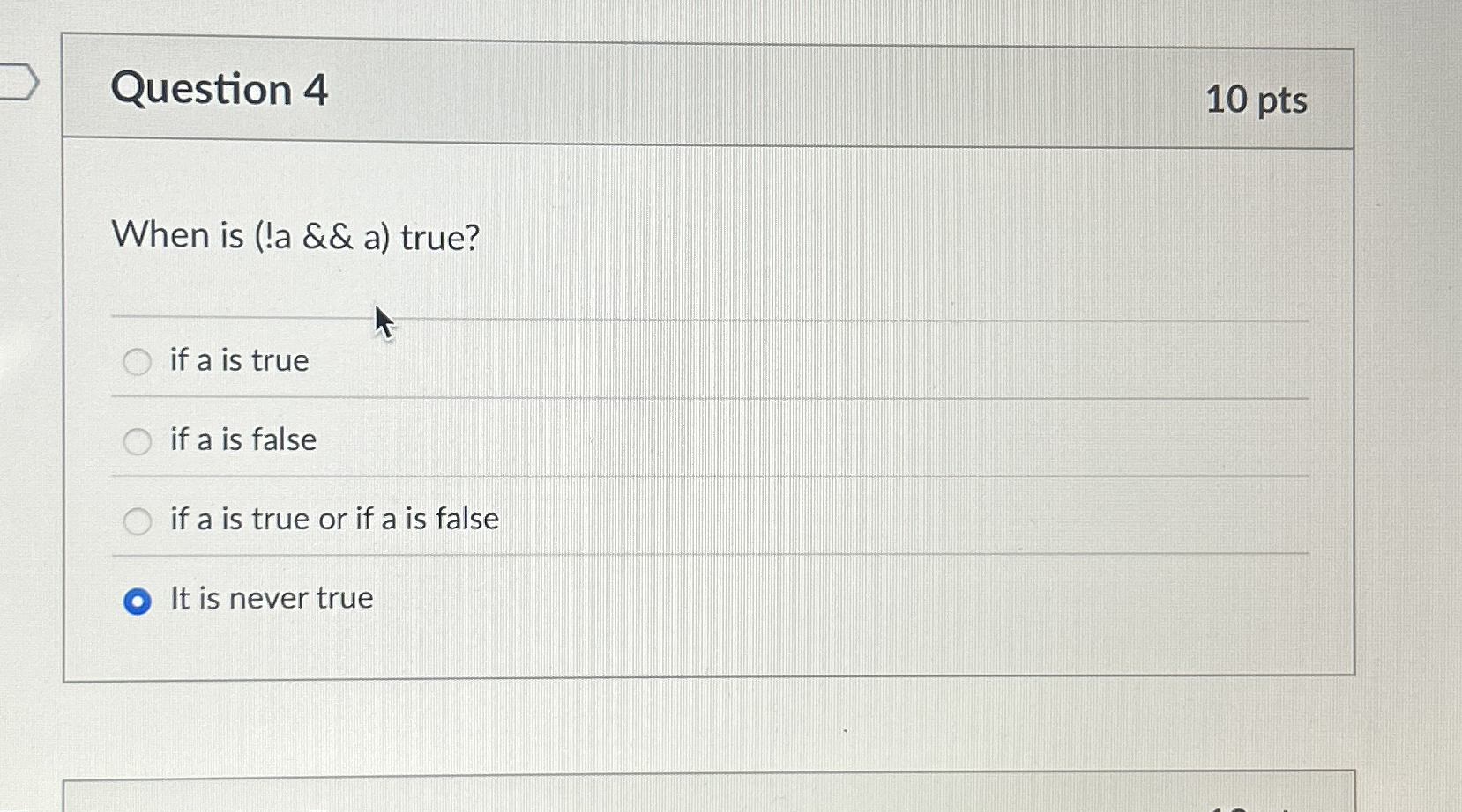 Question 4 When is ( ! a & & a ) true? if a is