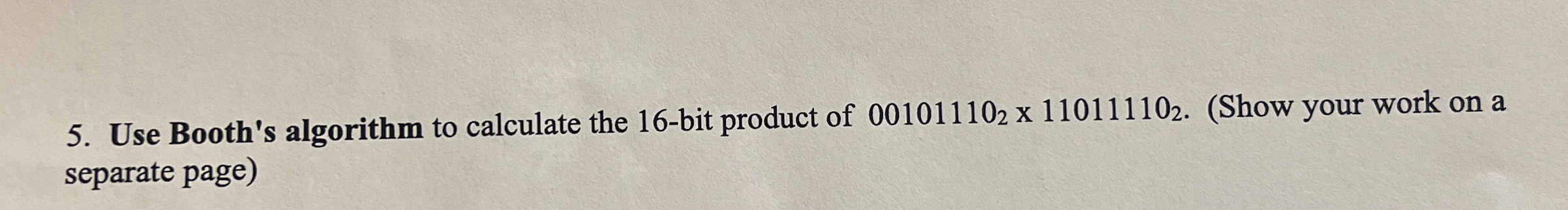 Use Booth's algorithm to calculate the 1 6 - bit