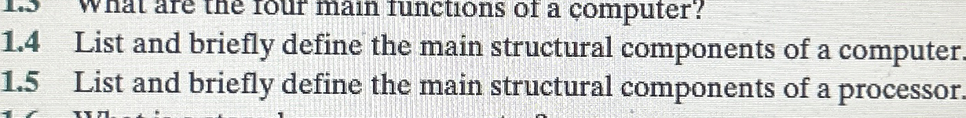 1 . 4 List and briefly define the main structural