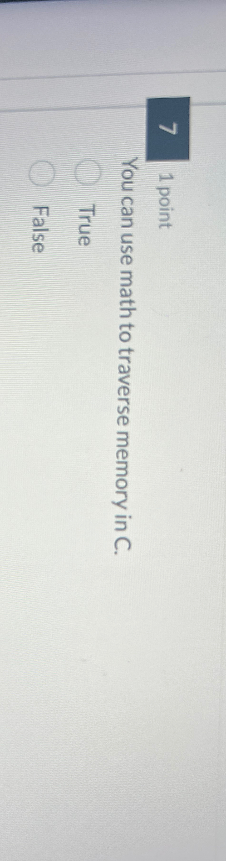 1 point You can use math to traverse memory in C
