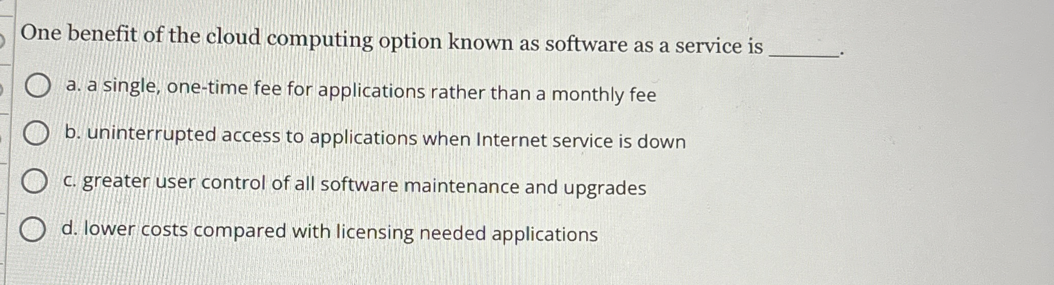 One benefit of the cloud computing option known