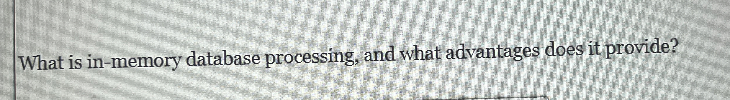 What is in - memory database processing, and what