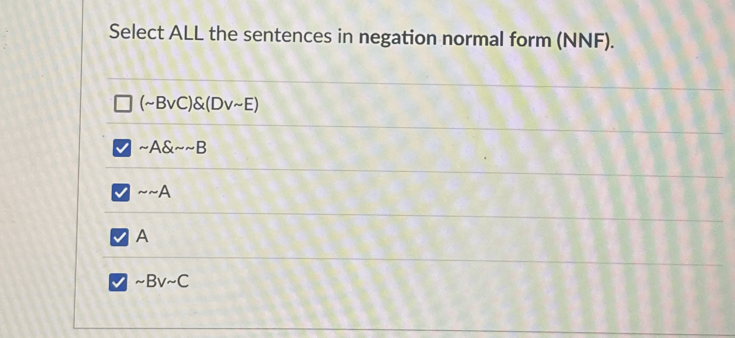 Select ALL the sentences in negation normal form