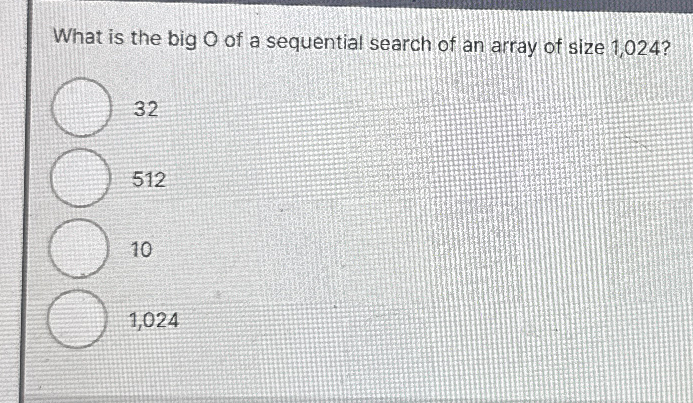 What is the big 0 of a sequential search of an