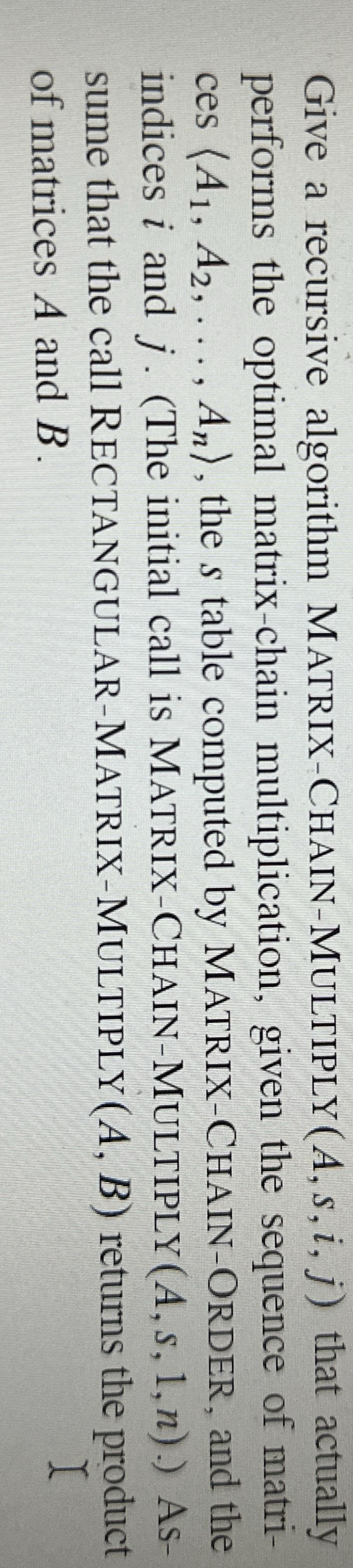 Give a recursive algorithm MATRIX - CHAIN -