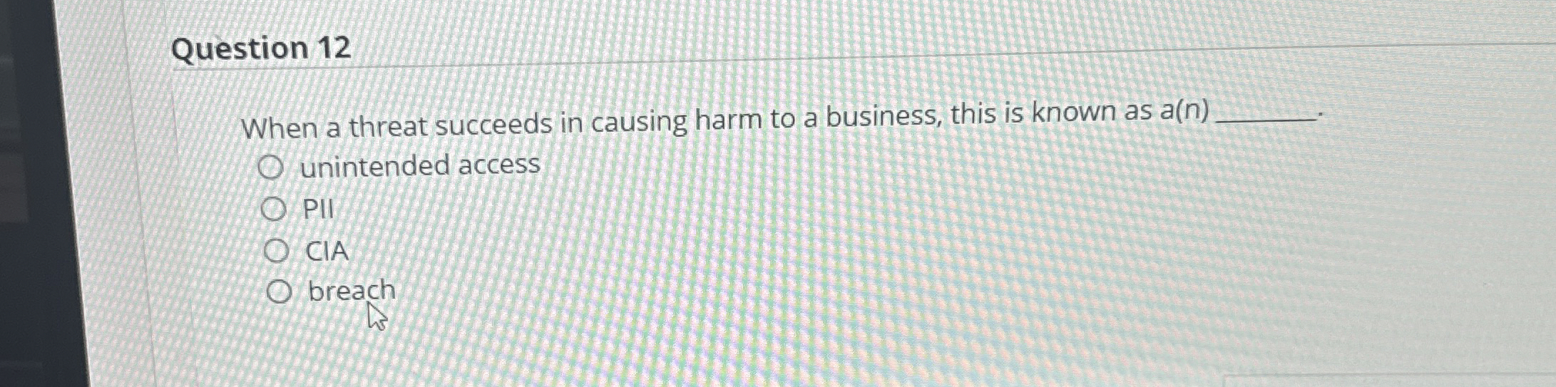 Question 1 2 When a threat succeeds in causing