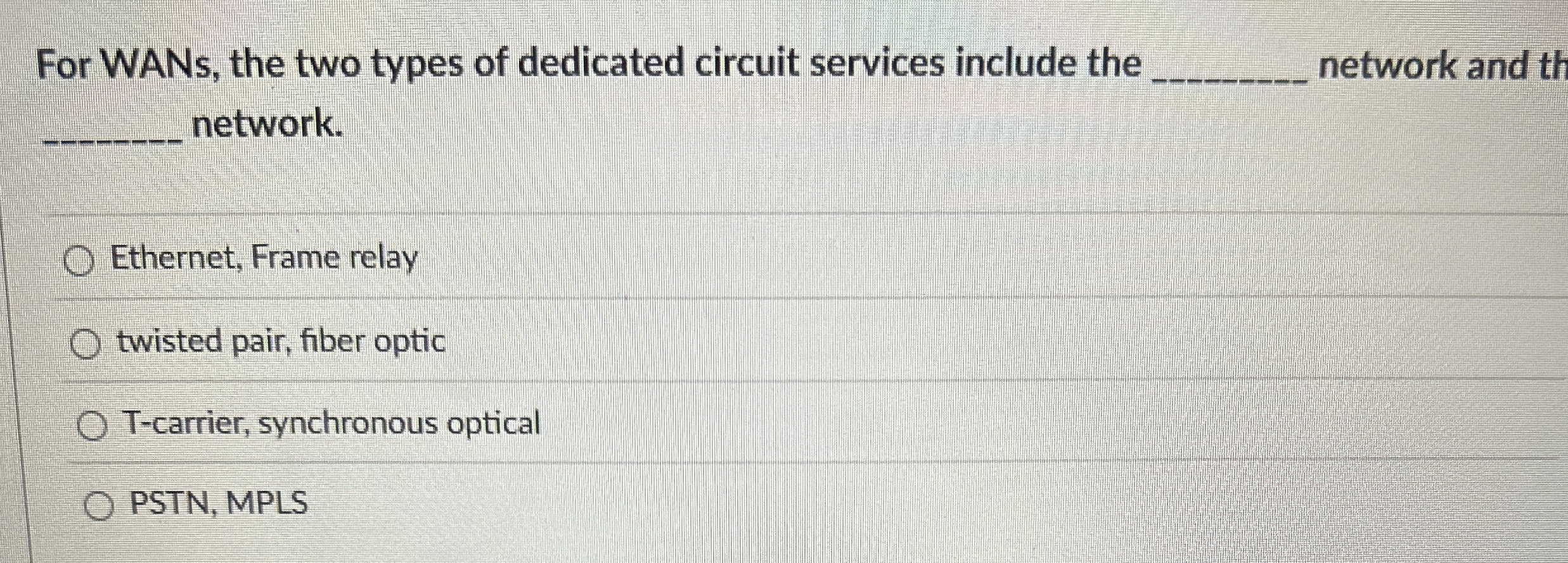 For WANs, the two types of dedicated circuit