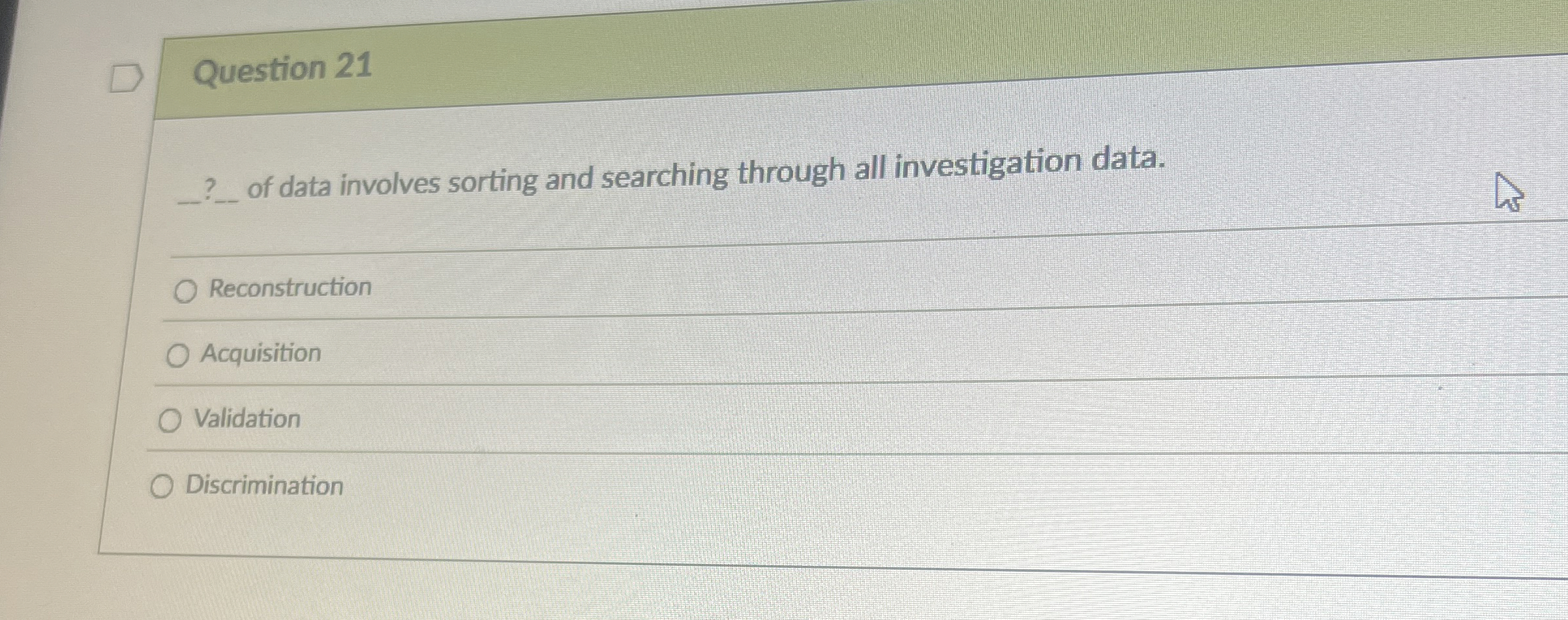 Question 2 1 ? . . of data involves sorting and