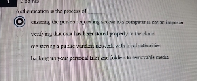 1 Authentication is the process of q , - ensuring