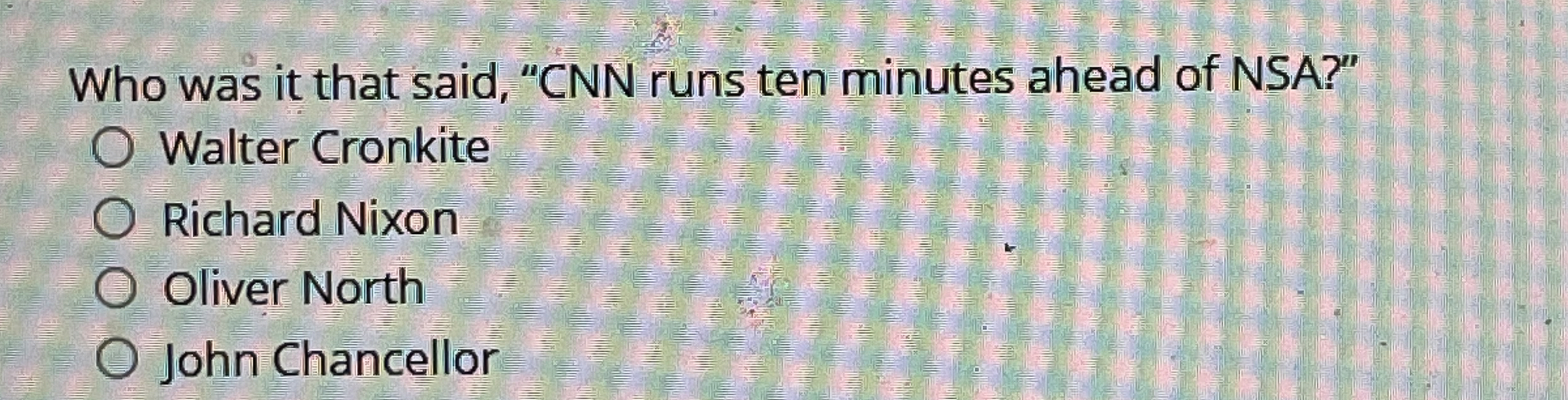Who was it that said, " CNN runs ten minutes
