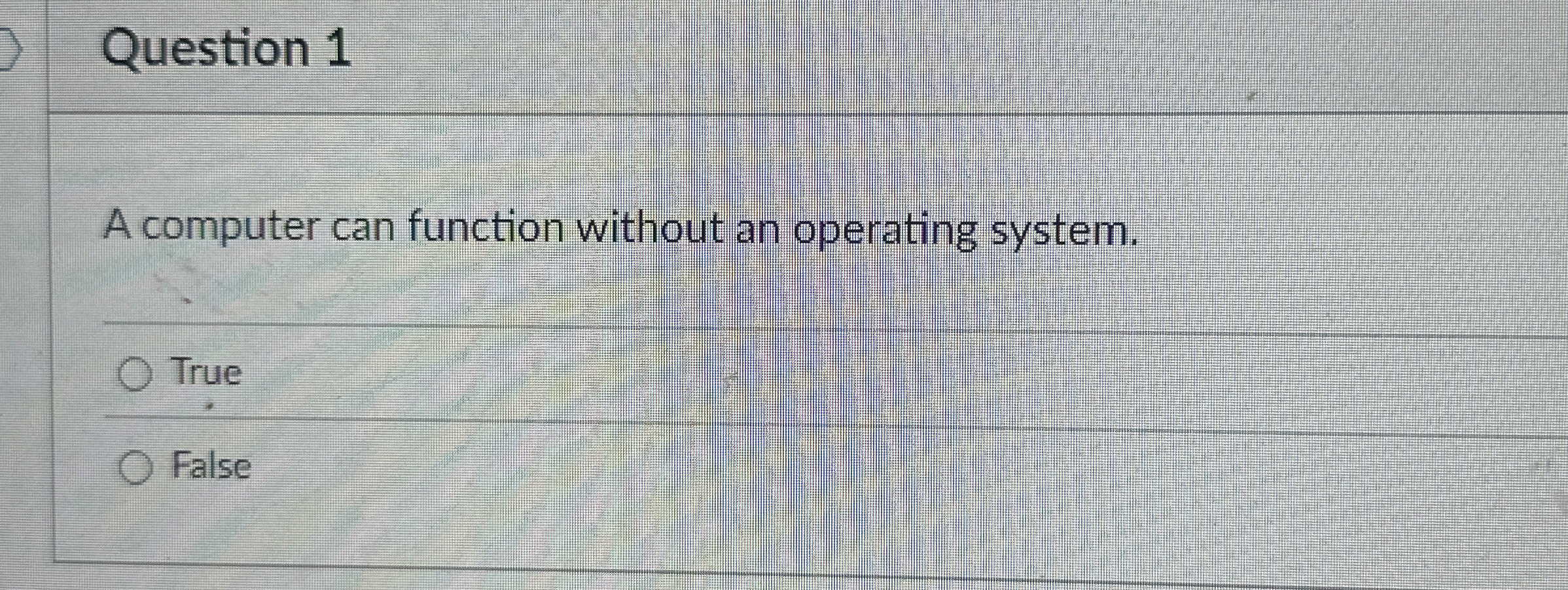 Question 1 A computer can function without an