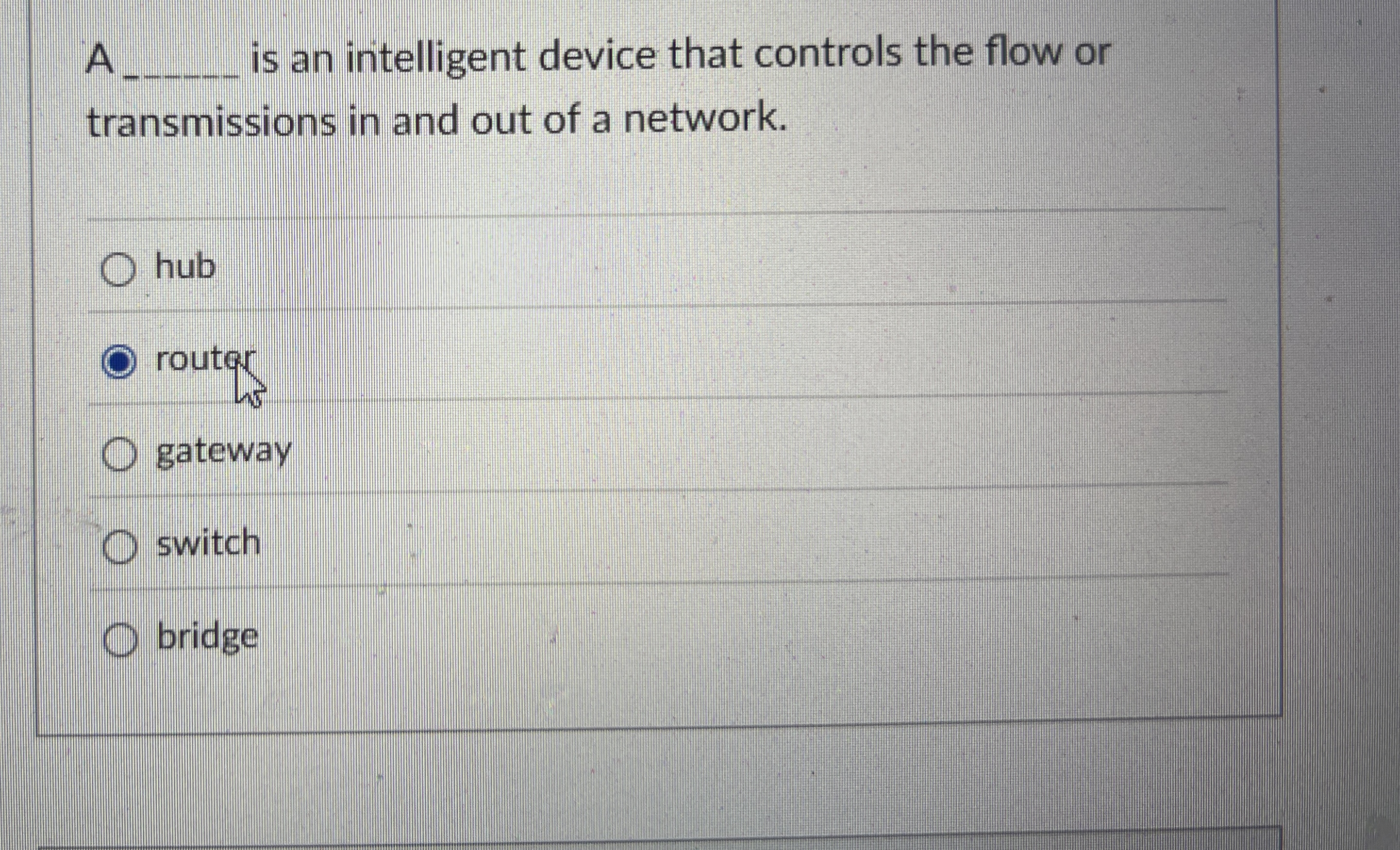 A is an intelligent device that controls the flow