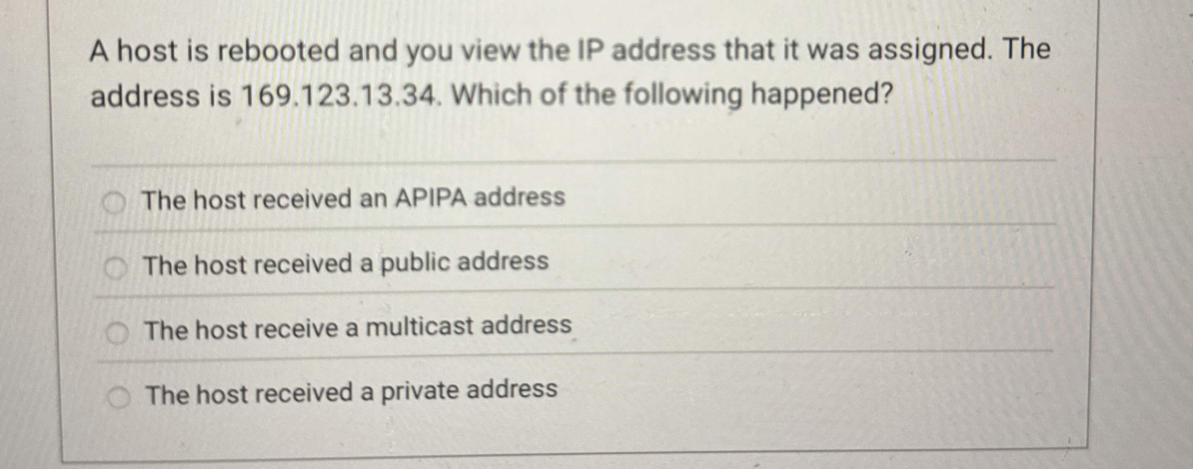 A host is rebooted and you view the IP address