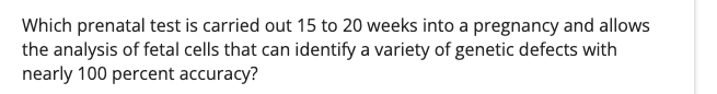 Which prenatal test is carried out 1 5 to 2 0