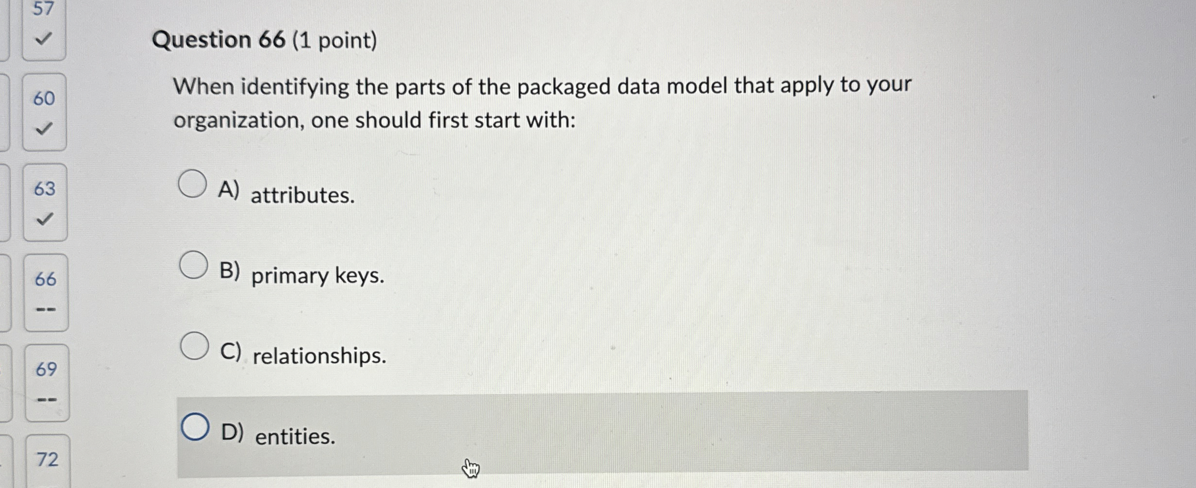 Question 6 6 ( 1 point ) When identifying the