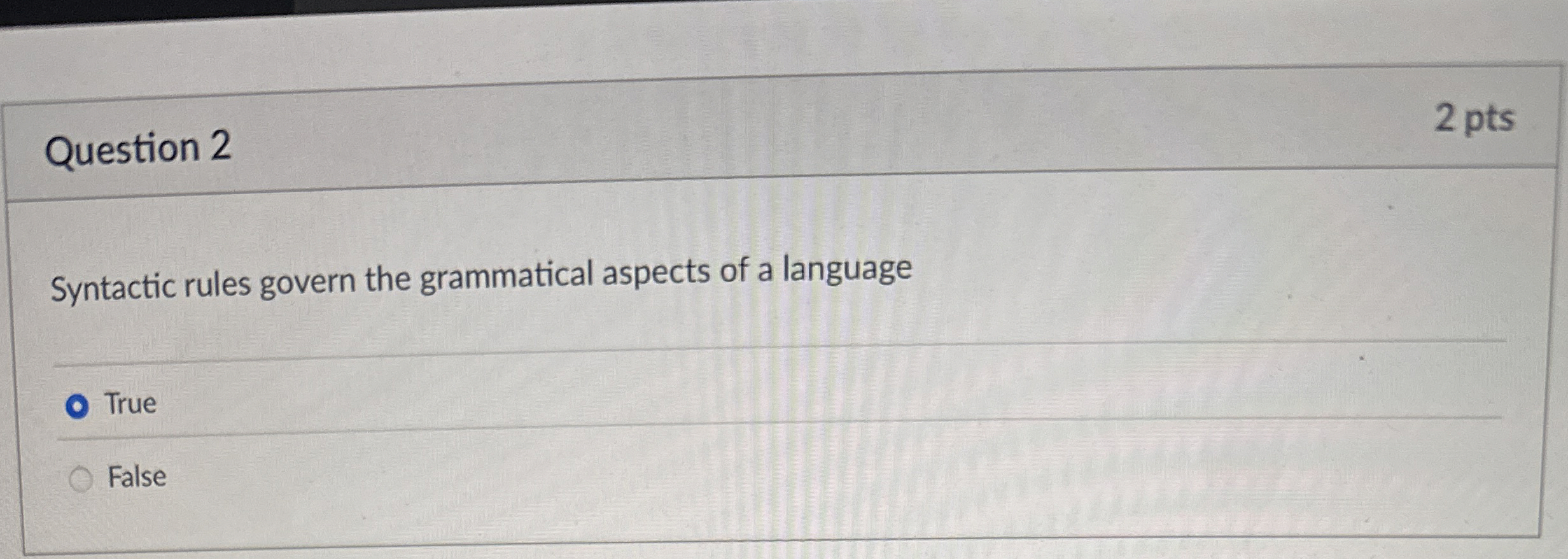 Question 2 Syntactic rules govern the grammatical