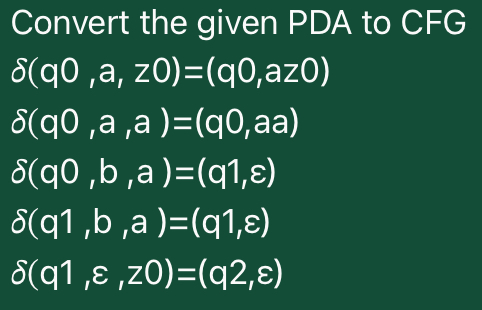 Convert the given PDA to CFG ( q 0 , a , z 0 ) =